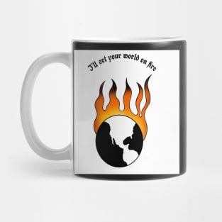 "I"ll Set Your World On Fire" Mug